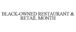 BLACK-OWNED RESTAURANT & RETAIL MONTH