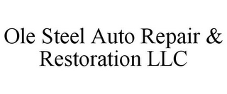 OLE STEEL AUTO REPAIR & RESTORATION LLC