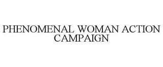 PHENOMENAL WOMAN ACTION CAMPAIGN