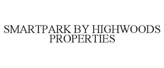 SMARTPARK BY HIGHWOODS PROPERTIES