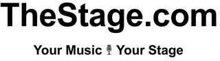 THESTAGE.COM YOUR MUSIC YOUR STAGE