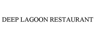 DEEP LAGOON RESTAURANT