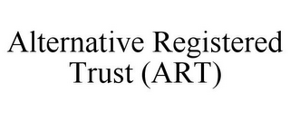 ALTERNATIVE REGISTERED TRUST (ART)