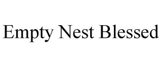 EMPTY NEST BLESSED