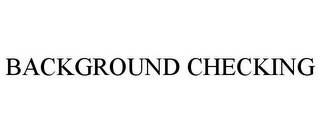 BACKGROUND CHECKING