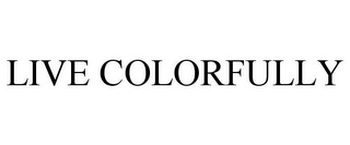 LIVE COLORFULLY