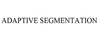 ADAPTIVE SEGMENTATION