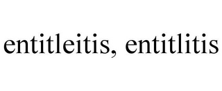 ENTITLEITIS, ENTITLITIS