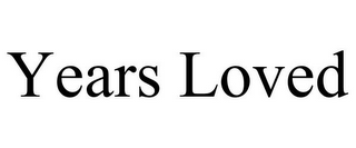 YEARS LOVED
