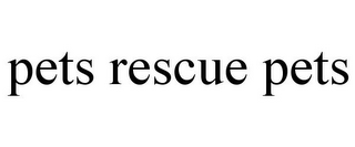 PETS RESCUE PETS