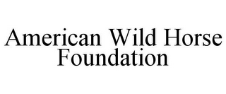 AMERICAN WILD HORSE FOUNDATION