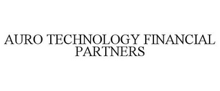 AURO TECHNOLOGY FINANCIAL PARTNERS