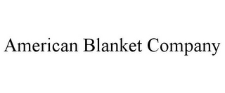 AMERICAN BLANKET COMPANY