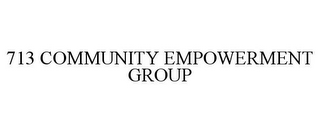 713 COMMUNITY EMPOWERMENT GROUP