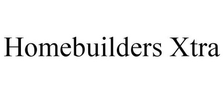 HOMEBUILDERS XTRA