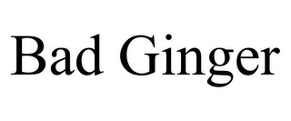 BAD GINGER