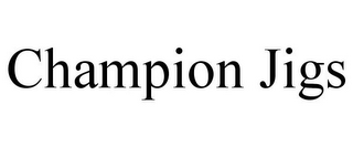CHAMPION JIGS