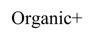 ORGANIC+