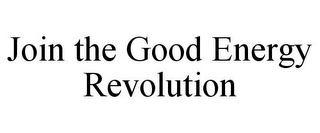 JOIN THE GOOD ENERGY REVOLUTION