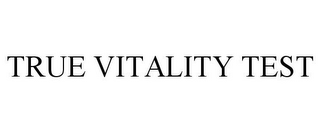 TRUE VITALITY TEST