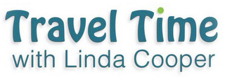 TRAVEL TIME WITH LINDA COOPER