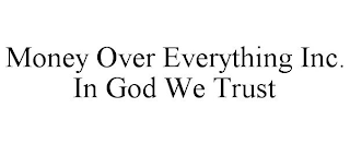 MONEY OVER EVERYTHING INC. IN GOD WE TRUST