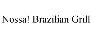 NOSSA! BRAZILIAN GRILL