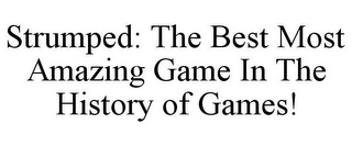 STRUMPED: THE BEST MOST AMAZING GAME IN THE HISTORY OF GAMES!