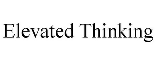 ELEVATED THINKING
