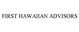 FIRST HAWAIIAN ADVISORS