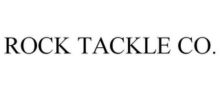 ROCK TACKLE CO.