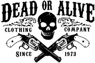 DEAD OR ALIVE CLOTHING COMPANY SINCE 1973