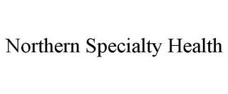 NORTHERN SPECIALTY HEALTH
