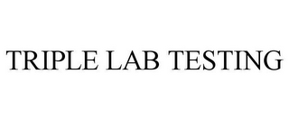 TRIPLE LAB TESTING