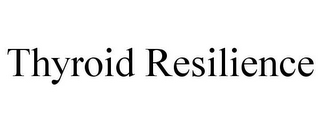 THYROID RESILIENCE