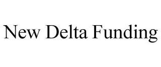 NEW DELTA FUNDING