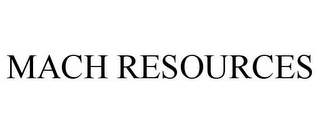 MACH RESOURCES