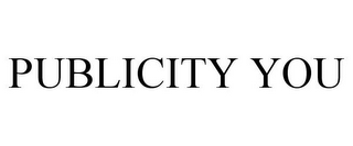 PUBLICITY YOU