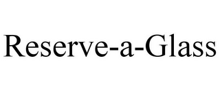 RESERVE-A-GLASS