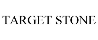 TARGET STONE
