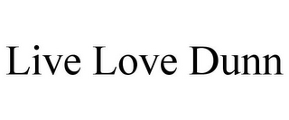 LIVE LOVE DUNN