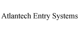 ATLANTECH ENTRY SYSTEMS