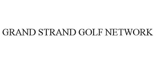 GRAND STRAND GOLF NETWORK