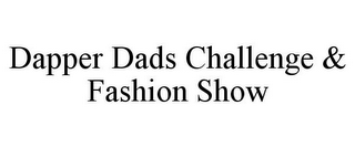 DAPPER DADS CHALLENGE & FASHION SHOW