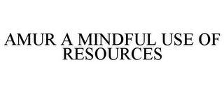 AMUR A MINDFUL USE OF RESOURCES