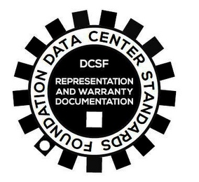 DATA CENTER STANDARDS FOUNDATION DCSF REPRESENTATION AND WARRANTY DOCUMENTATION