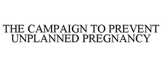 THE CAMPAIGN TO PREVENT UNPLANNED PREGNANCY