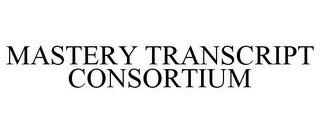 MASTERY TRANSCRIPT CONSORTIUM