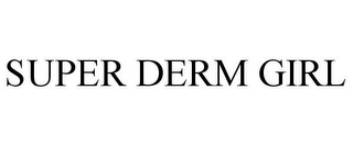 SUPER DERM GIRL