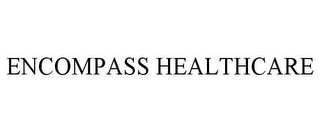 ENCOMPASS HEALTHCARE